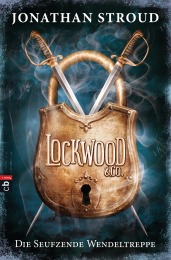 Lockwood Co - Die Seufzende Wendeltreppe von Jonathan Stroud